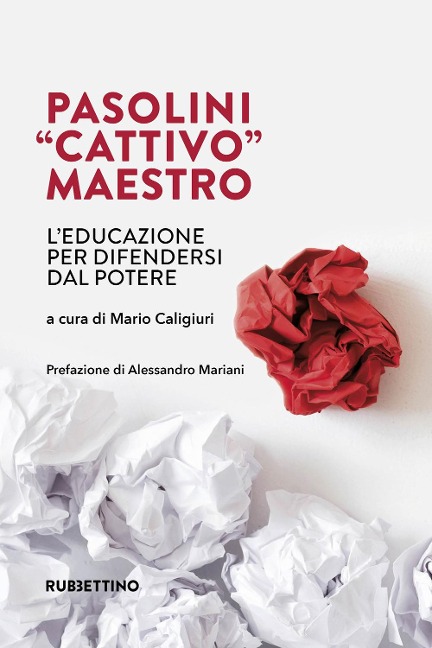 Pasolini 'cattivo' maestro. L'educazione per difendersi dal potere - 