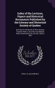 Cover-Bild zum Titel 'Index of the Lectures, Papers and Historical Documents Published by the Literary and Historical Society of Quebec: And Also of the Names of Their Auth' von 'Fred C. B. Würtele'