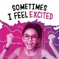 Sometimes I Feel Excited - Jaclyn Jaycox