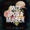Cover-Bild zum Titel 'Once Upon A Murder' von 'Mia Kingsley'