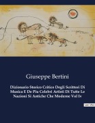 Cover-Bild zum Titel 'Dizionario Storico Critico Degli Scrittori Di Musica E De Piu Celebri Artisti Di Tutte Le Nazioni Si Antiche Che Moderne Vol Iv' von 'Giuseppe Bertini'