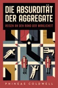 Cover-Bild zum Titel 'Die Absurdität der Aggregate' von 'Phineas Coldwell'