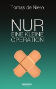 Nur eine kleine Operation - Tomas de Niero