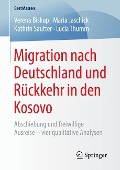 Migration nach Deutschland und Rückkehr in den Kosovo - Verena Biskup, Lucia Thumm, Kathrin Sautter, Maria Jaschick