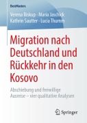 Cover-Bild zum Titel 'Migration nach Deutschland und Rückkehr in den Kosovo' von 'Verena Biskup, Lucia Thumm, Kathrin Sautter, Maria Jaschick'