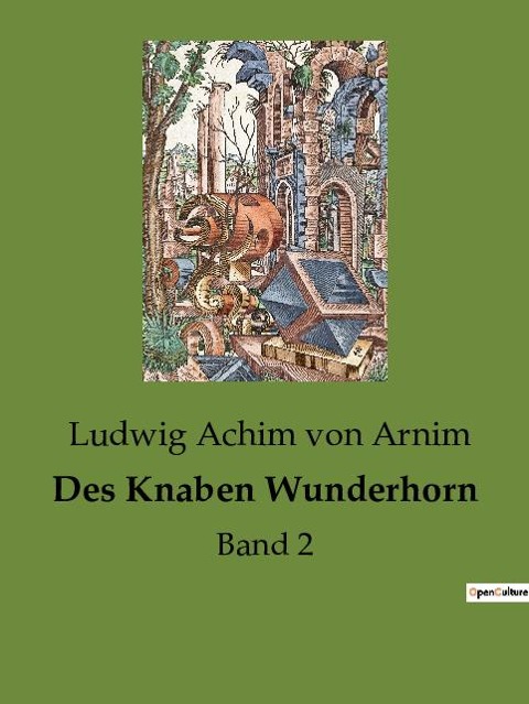 Des Knaben Wunderhorn - Ludwig Achim Von Arnim