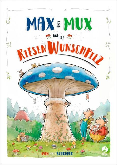 Max und Mux und der Riesenwunschpilz - Sven Schröder
