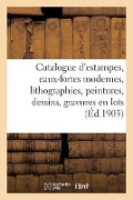 Catalogue d'Estampes Anciennes, Eaux-Fortes Modernes, Lithographies, Peintures - Collectif