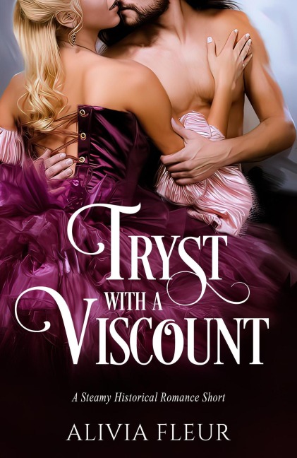 Tryst with a Viscount: A Steamy Historical Romance Short (Heartbeats of History: Steamy Historical Romance Shorts, #1) - Alivia Fleur