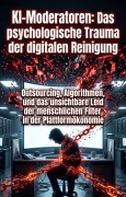 Cover-Bild zum Titel 'KI-Moderatoren: Das psychologische Trauma der digitalen Reinigung' von 'Peer Kühnert'
