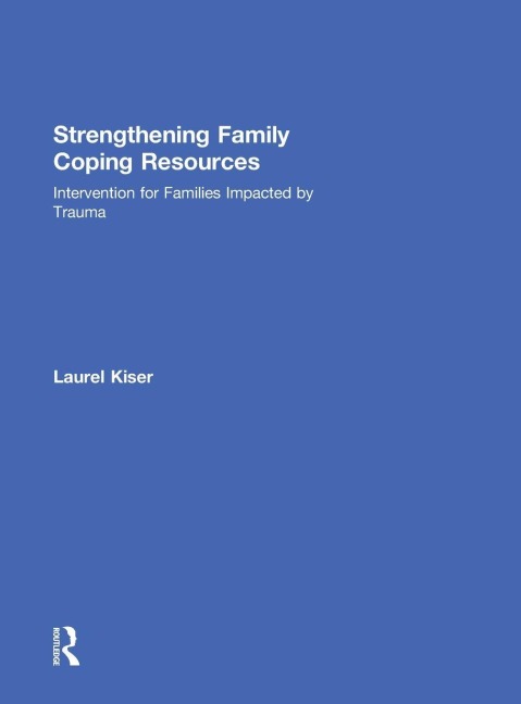 Strengthening Family Coping Resources - Laurel Kiser