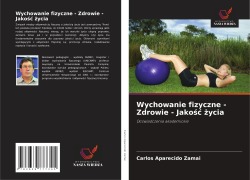 Cover-Bild zum Titel 'Wychowanie fizyczne - Zdrowie - Jako¿¿ ¿ycia' von 'Carlos Aparecido Zamai'