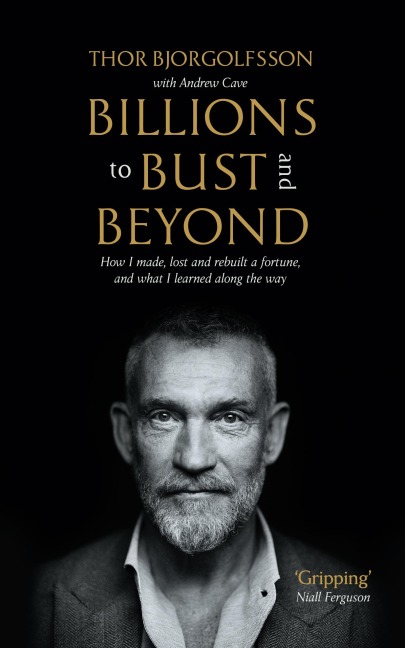 Billions to Bust - and Beyond (New and Updated Edition) - Thor Bjorgolfsson