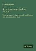 Cover-Bild zum Titel 'Reépertoire général du clergé canadien' von 'Cyprien Tanguay'