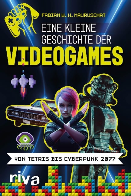 Eine kleine Geschichte der Videogames - Fabian W. W. Mauruschat