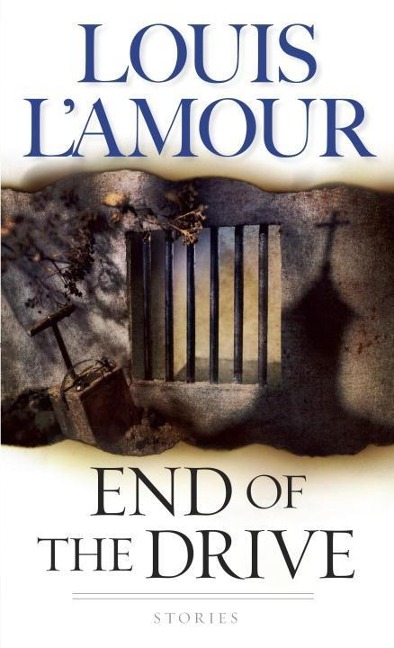 End of the Drive - Louis L'Amour