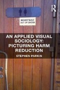 Cover-Bild zum Titel 'An Applied Visual Sociology: Picturing Harm Reduction' von 'Stephen Parkin'