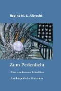 Zum Perlenlicht - Regina M. E. Albrecht