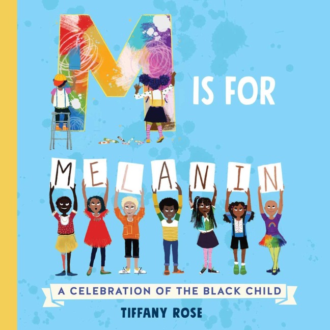 M Is for Melanin - Tiffany Rose