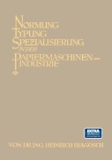 Cover-Bild zum Titel 'Normung Typung Spezialisierung in der Papiermaschinen-Industrie' von 'Heinrich Biagosch'