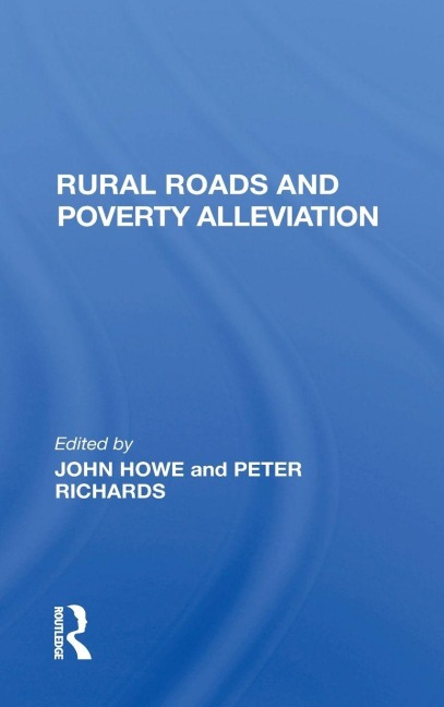 Rural Roads And Poverty Alleviation - John Howe, Peter Richards, J D G F Howe