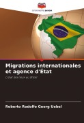 Cover-Bild zum Titel 'Migrations internationales et agence d'État' von 'Roberto Rodolfo Georg Uebel'
