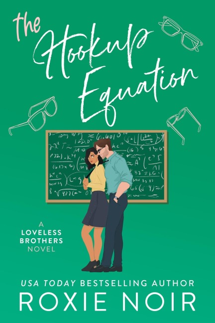 The Hookup Equation: A Professor / Student Romance (Loveless Brothers Romance, #4) - Roxie Noir
