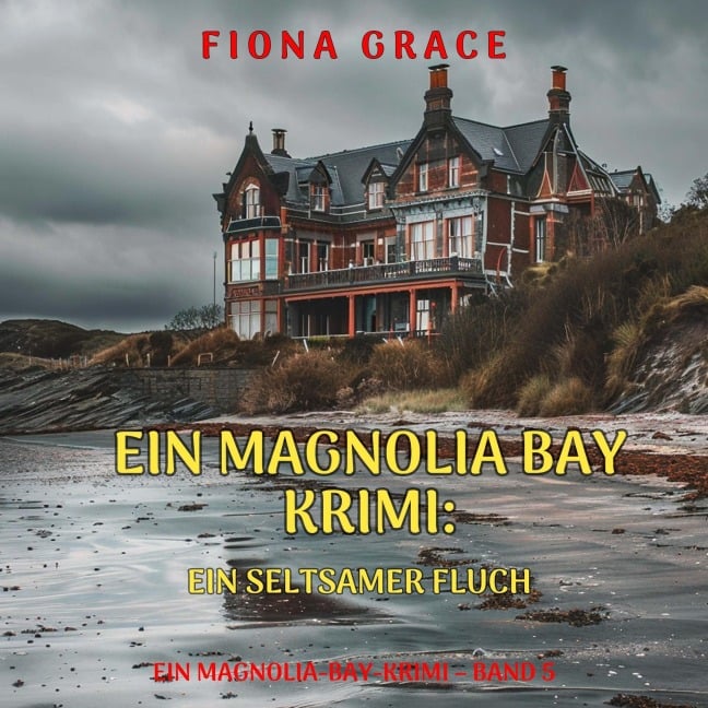 Ein seltsamer Fluch (Ein Magnolia-Bay-Krimi ¿ Band 5) - Fiona Grace