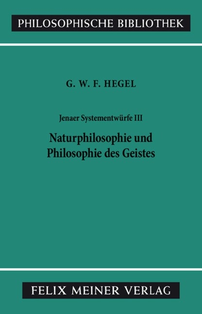 Jenaer Systementwürfe III - Georg Wilhelm Friedrich Hegel