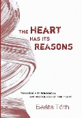 Cover-Bild zum Titel 'The Heart Has Its Reasons' von 'Beáta Tóth'