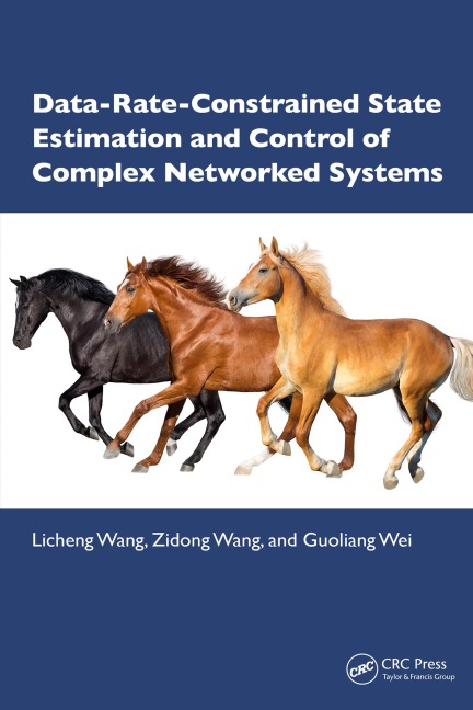 Data-Rate-Constrained State Estimation and Control of Complex Networked Systems - Licheng Wang, Zidong Wang, Guoliang Wei