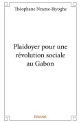 Cover-Bild zum Titel 'Plaidoyer pour une révolution sociale au Gabon' von 'Théophane Nzame-Biyoghe'