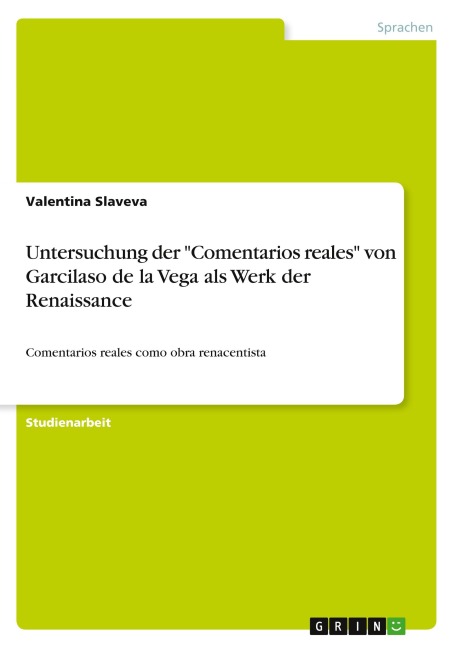 Untersuchung der "Comentarios reales" von Garcilaso de la Vega als Werk der Renaissance - Valentina Slaveva