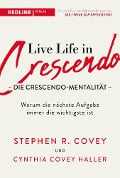 Cover-Bild zum Titel 'Live Life in Crescendo - Die Crescendo-Mentalität' von 'Stephen R. Covey, Cynthia Covey Haller'
