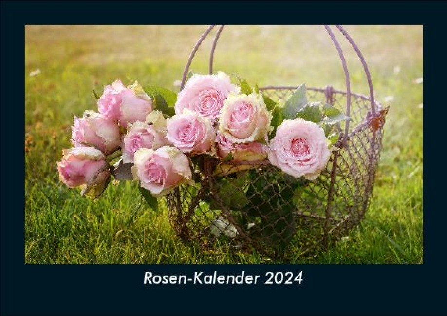 Rosen-Kalender 2024 Fotokalender DIN A5 - Tobias Becker