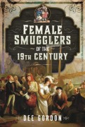 Cover-Bild zum Titel 'Female Smugglers of the 19th Century' von 'Dee Gordon'