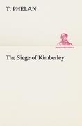 The Siege of Kimberley - T. Phelan