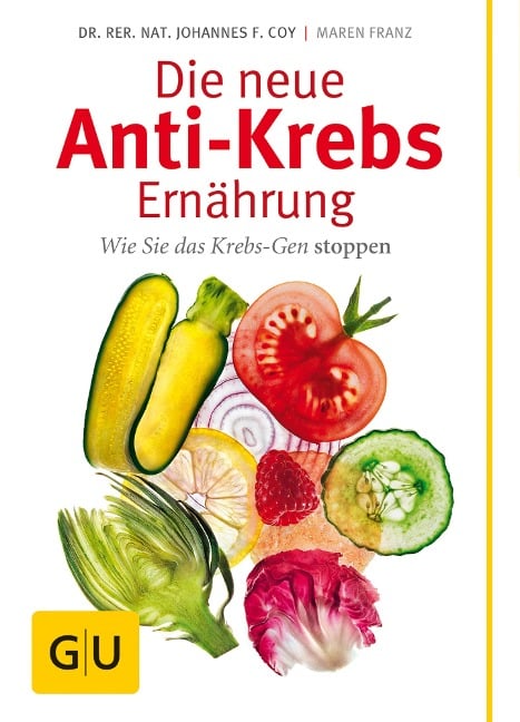 Die neue Anti-Krebs-Ernährung - rer. nat. Johannes Coy, Maren Franz