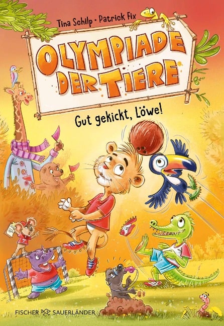 Olympiade der Tiere - Gut gekickt, Löwe! - Tina Schilp