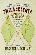 Cover-Bild zum Titel 'The Philadelphia Irish' von 'Michael L Mullan'