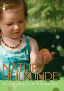 Naturheilkunde für Säuglinge und Kleinkinder - Katrin Kläsi