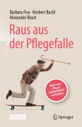 Cover-Bild zum Titel 'Raus aus der Pflegefalle' von 'Barbara Fisa, Norbert Bachl, Alexander Biach'