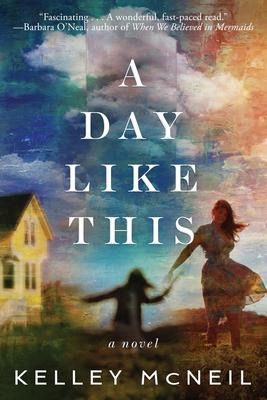 A Day Like This - Kelley McNeil