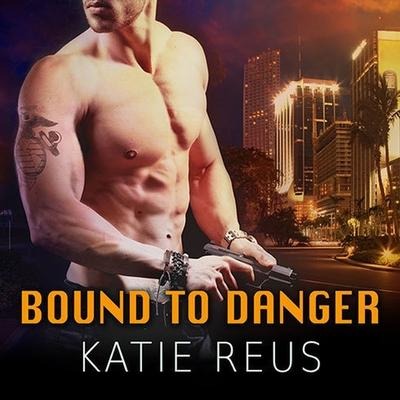 Bound to Danger - Katie Reus