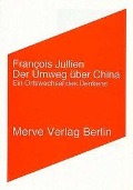 Cover-Bild zum Titel 'Der Umweg über China' von 'Francois Jullien'
