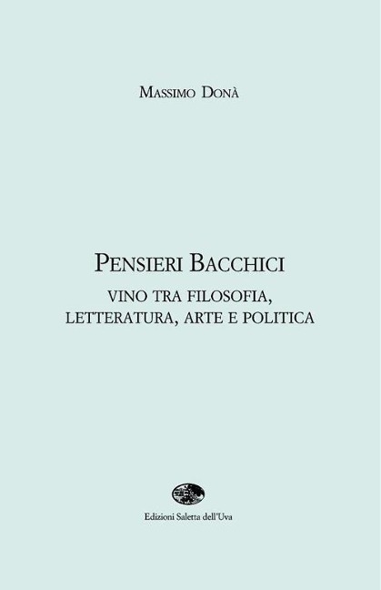 Pensieri bacchici. Vino tra filosofia, letteratura, arte e politica - Massimo Donà