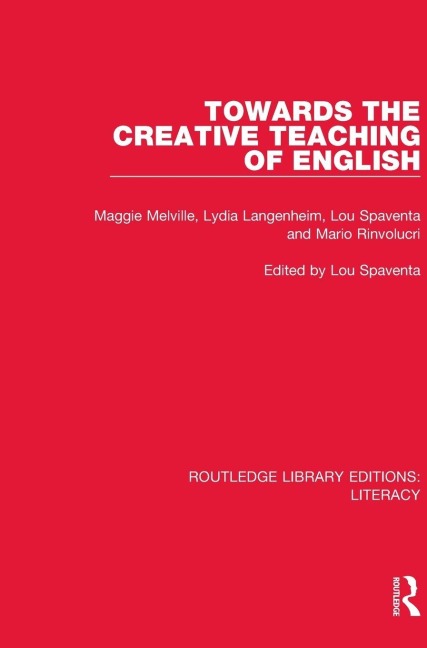 Towards the Creative Teaching of English - Maggie Melville, Lydia Langenheim