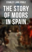 Cover-Bild zum Titel 'The Story of Moors in Spain' von 'Stanley Lane-Poole'