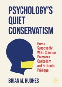 Cover-Bild zum Titel 'Psychology's Quiet Conservatism' von 'Brian M. Hughes'