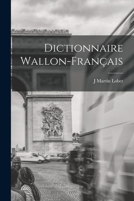 Dictionnaire wallon-français - J. Martin Lobet